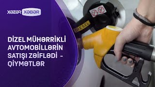 Dizel mühərrikli avtomobillərin satışı zəiflədi  - QİYMƏTLƏR