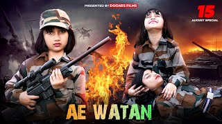 Ae Watan || 15th August Special Indian Army Video || Happy independence Day
