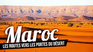 Maroc, les routes vers les portes du désert