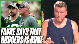 Pat McAfee Reacts To Brett Favre Saying Aaron Rodgers Is Done With Packers