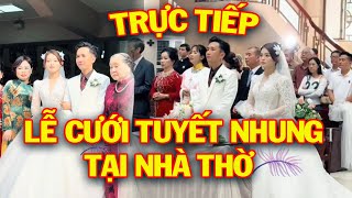 Trực tiếp: Gia đình chồng và lễ cưới Tuyết Nhung tại nhà thờ! Hé lộ gia thế nhà chồng