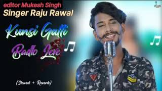 Kunsi Galti ko badlo leve Slowed+Revesdnew song song Newsadsong new Dj remix song Singer Raju Rawal