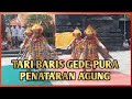 TARI BARIS GEDE / UPACARA NGAYARIN PURA PENATARAN AGUNG @SUPARTADODE