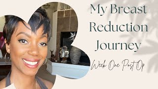 MY BREAST REDUCTION STORY- 1 WEEK POST OP UPDATES