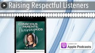 Raising Respectful Listeners