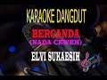 Karaoke Bercanda Nada Cewek - Elvi Sukaesih (Karaoke Dangdut Tanpa Vocal)