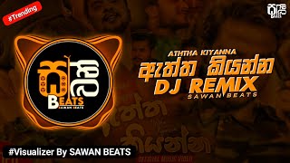 Aththa Kiyanna ( ඇත්ත කියන්න ) DJ Remix Official Music Video || #visualizer || @sawanbeats