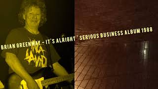 brian greenway - It's alright 1988 serious business album