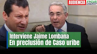 En Vivo. l continúa audiencia preclusión al expresidente Álvaro Uribe interviene Jaime Lombana
