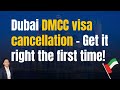 Dubai DMCC visa cancellation made easy in 2023: list of documents, steps & visa status checking!