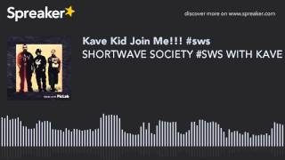 SHORTWAVE SOCIETY #SWS WITH KAVE KID AND WESTDOT FRESNO CA JOIN US ALSO ON FACEBOOK @ SHROTWAVE SOCI