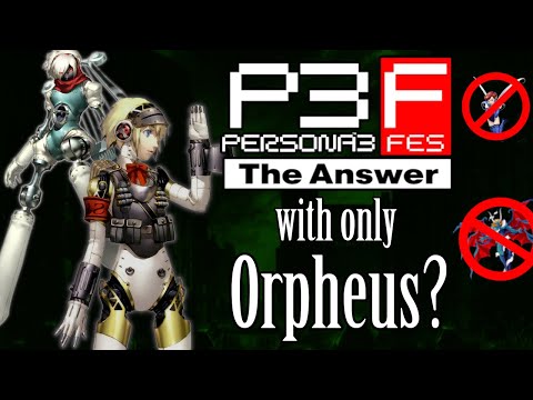 Can You Beat Persona 3 FES: The Answer With Only Orpheus?