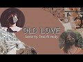 Old Love || Yuji / Putri Dahlia (Cover) by: Drei ft: Medy