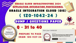 31 to 40 : OIC Certification Mock Test | Oracle Integration Cloud Training | OIC 1Z0-1042-24