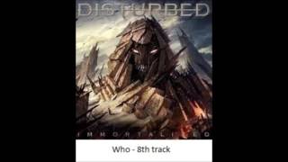 Disturbed - Immortalized - Who