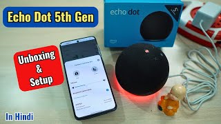 How to Use Echo Dot 5th Gen - Detailed Setup Guide in Hindi | Unboxing | Alexa Voice Assistant