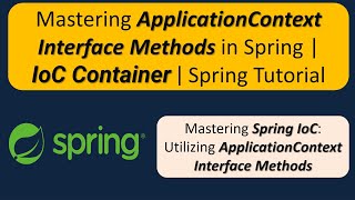 Mastering ApplicationContext Interface Methods in Spring | IoC Container | Spring Tutorial