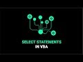 How To Use Select Statements In VBA