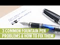 3 Common Fountain Pen Problems and How to Fix Them