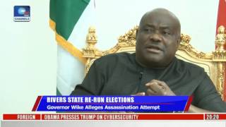 Rivers Re-Run Elections: They Want To Kill Me -- Governor Wike