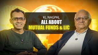 All About Mutual Funds \u0026 LIC || Podcast with Mr. K L Nagpal #finance