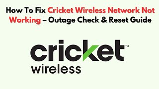 How To Fix Cricket Wireless Network Not Working – Outage Check & Reset Guide