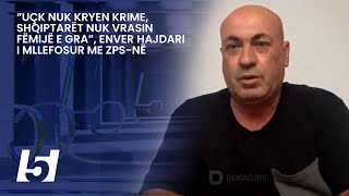 “UÇK nuk kryen krime, shqiptarët nuk vrasin fëmijë e gra”, Enver Hajdari i mllefosur me ZPS-në