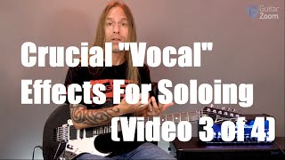 Crucial "Vocal" Effects For Soloing | GuitarZoom.com | Steve Stine