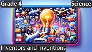 Grade 4 | Science | Inventors and Inventions | Free Tutorial | CBSE | ICSE | State Board