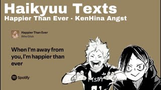 Haikyuu Texts - Happier Than Ever || KenHina angst