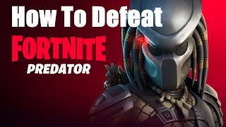 How To Defeat Predator in Fortnite
