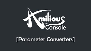 Amilious Console - Parameter Converters