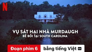 Vụ sát hại nhà Murdaugh: Bê bối tại South Carolina (Mùa 2 Đoạn phim 6 có phụ đề) | Netflix