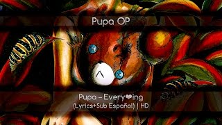 Pupa OP [Pupa – Every❤ing] (Lyrics+Sub Español) | HD