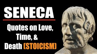 50 Seneca Quotes on Love, Time, & Death (STOICISM)