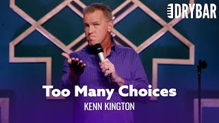 We Have So Many Choices We Have Lost Common Sense. Kenn Kington