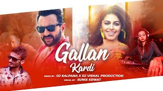 Gallan Kardi (Remix) - DJ Vishal Production X Dj Kalpana  Dil Luteya |Jawaani Jaaneman|Saif Ali Khan