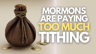 Mormons are paying TOO MUCH tithing!