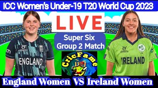 England W. U19 vs Ireland W U.19 | IRE-U19'W vs ENG-U19'W | ICC U19 Women's T20 World Cup 2023