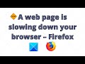 A web page is slowing down your browser – Firefox