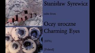 Stanisław (Stanislas) Syrewicz: Oczy uroczne - Charming Eyes (1976)