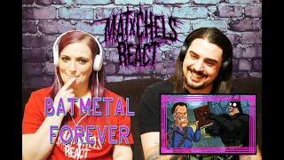 Batmetal Forever (First Time React / Review)