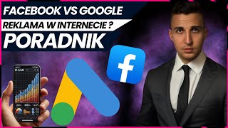 Facebook Ads vs Google Ads – Gdzie Lepiej Reklamować w 2025? Porównanie Strategii! 📊