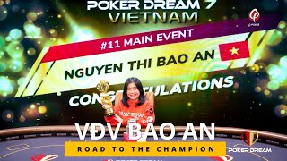 ROAD TO CHAMPION: VĐV NGUYỄN THỊ BẢO AN TẠI MAIN EVENT POKER DREAM 7