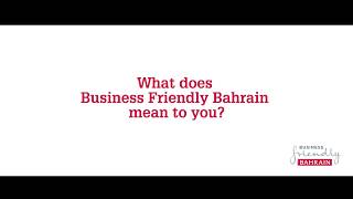 What does Business Friendly Bahrain mean to you?