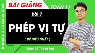 Phép vị tự - Bài 7 - Toán học 11 - Thầy Lê Thành Đạt (DỄ HIỂU NHẤT)