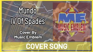 Mundo by IV OF SPADES cover by Music Emblem ft. JAMONIT and sir Elbert Veras