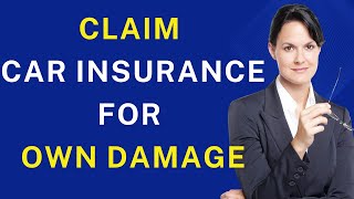 How to Claim Car Insurance for Own Damage