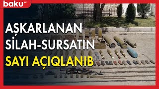 Aşkarlanan silah-sursatın sayı açıqlanıb - Baku TV