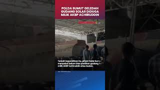 Polda Sumut Geledah Gudang Pengoplosan BBM Diduga Milik AKBP Achiruddin Hasibuan